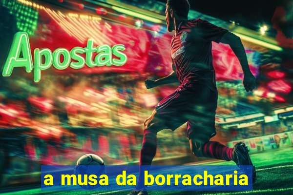 a musa da borracharia